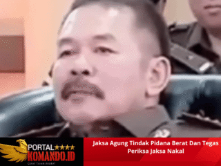 Jaksa Agung Tindak Pidana Berat Dan Tegas Periksa Jaksa Nakal