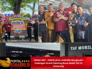 FERADI WPI - SUBUR JAYA LAWFIRM Menghadiri Undangan Grand Opening Bursa Mobil TAV Di Semarang