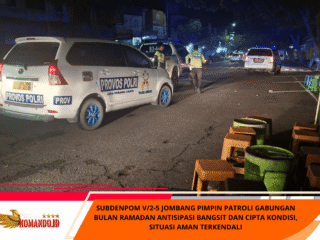 Subdenpom V/2-5 Jombang Pimpin Patroli Gabungan Bulan Ramadan Antisipasi Bangsit dan Cipta Kondisi, Situasi Aman Terkendali