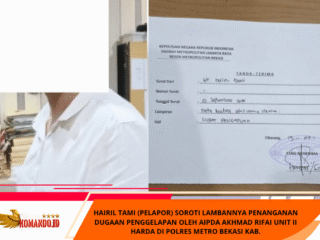 Hairil Tami (Pelapor) Soroti Lambannya Penanganan Dugaan Penggelapan oleh Aipda Akhmad Rifai Unit II Harda di Polres Metro Bekasi Kab.