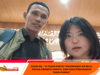 Sudirlam : "14 Tahun Rakyat Transmigrasi Air Balui Diduga Dirampas Haknya, Kami Akan Perjuangkan Tanpa Pamrih"